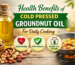 Health Benefits of Cold Pressed Groundnut Oil for Daily Cooking